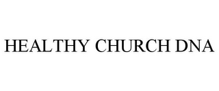 HEALTHY CHURCH DNA