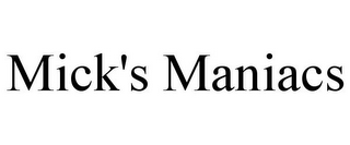 MICK'S MANIACS