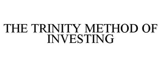 THE TRINITY METHOD OF INVESTING