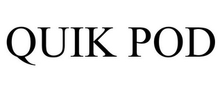 QUIK POD