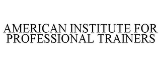 AMERICAN INSTITUTE FOR PROFESSIONAL TRAINERS