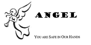 ANGEL YOU ARE SAFE IN OUR HANDS