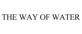 THE WAY OF WATER