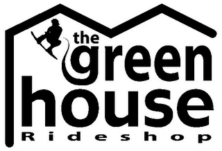 GREENHOUSE RIDESHOP