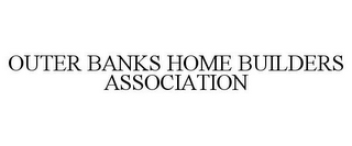 OUTER BANKS HOME BUILDERS ASSOCIATION