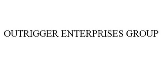 OUTRIGGER ENTERPRISES GROUP