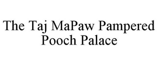 THE TAJ MAPAW PAMPERED POOCH PALACE