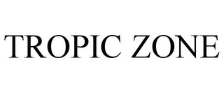 TROPIC ZONE