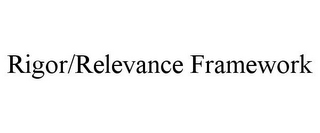 RIGOR/RELEVANCE FRAMEWORK