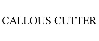 CALLOUS CUTTER