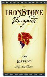 IRONSTONE VINEYARDS IV 2005 MERLOT LODI APPELATION