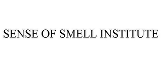 SENSE OF SMELL INSTITUTE