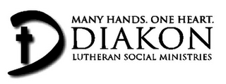 MANY HANDS. ONE HEART. D DIAKON LUTHERAN SOCIAL MINISTRIES