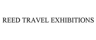 REED TRAVEL EXHIBITIONS