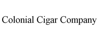 COLONIAL CIGAR COMPANY