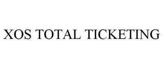 XOS TOTAL TICKETING