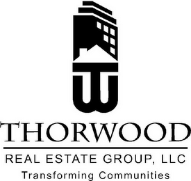 TW THORWOOD REAL ESTATE GROUP LLC TRANSFORMING COMMUNITIES