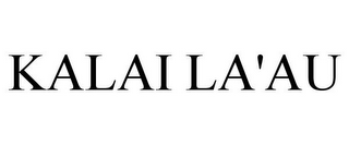 KALAI LA'AU
