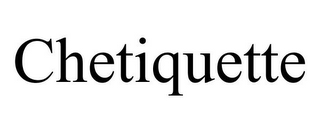 CHETIQUETTE