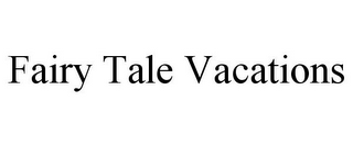 FAIRY TALE VACATIONS