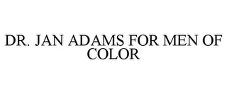 DR. JAN ADAMS FOR MEN OF COLOR