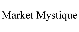 MARKET MYSTIQUE