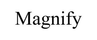 MAGNIFY