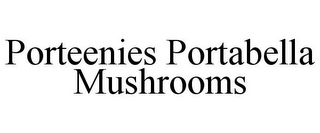 PORTEENIES PORTABELLA MUSHROOMS