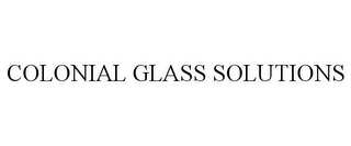 COLONIAL GLASS SOLUTIONS