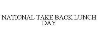 NATIONAL TAKE BACK LUNCH DAY