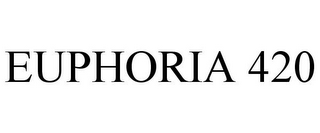 EUPHORIA 420