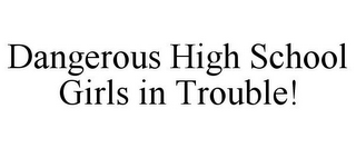 DANGEROUS HIGH SCHOOL GIRLS IN TROUBLE!