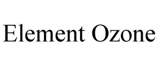 ELEMENT OZONE