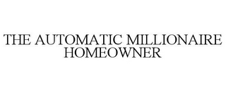 THE AUTOMATIC MILLIONAIRE HOMEOWNER