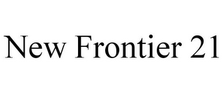 NEW FRONTIER 21