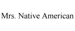 MRS. NATIVE AMERICAN