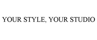 YOUR STYLE, YOUR STUDIO