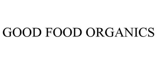 GOOD FOOD ORGANICS