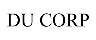 DU CORP
