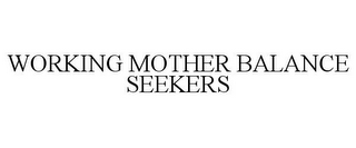 WORKING MOTHER BALANCE SEEKERS