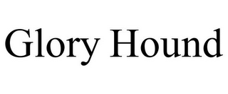 GLORY HOUND