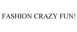 FASHION CRAZY FUN!