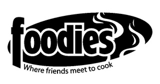 FOODIES WHERE FRIENDS MEET TO COOK