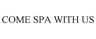 COME SPA WITH US