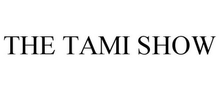 THE TAMI SHOW