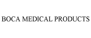 BOCA MEDICAL PRODUCTS