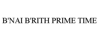 B'NAI B'RITH PRIME TIME