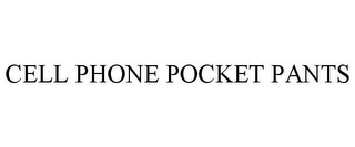 CELL PHONE POCKET PANTS