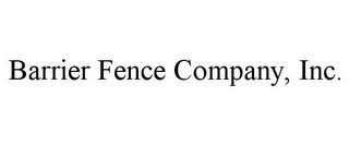 BARRIER FENCE COMPANY, INC.