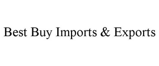 BEST BUY IMPORTS & EXPORTS